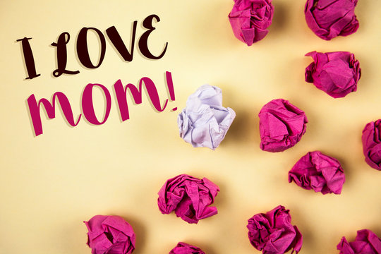 Conceptual hand writing showing I Love Mom Motivational Call. Business photo showcasing Good feelings for their own mother Tenderness