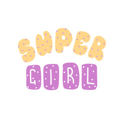 Super girl. Quote for banner. Hand drawn phrase lettering.