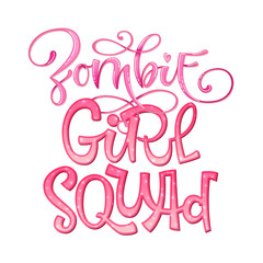 Zombie Girl Squad quote. Hand drawn modern calligraphy.