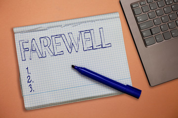 Text sign showing Farewell. Conceptual photo used to express good wishes on parting marking someones departure.