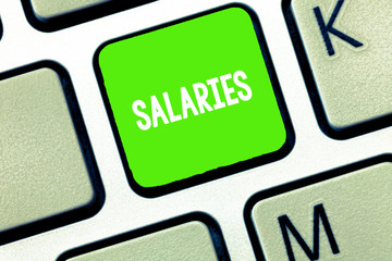 Text sign showing Salaries. Conceptual photo fixed regular payment typically paid on monthly basis...