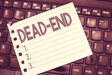 Handwriting text writing Dead End. Concept meaning reaching limit of road or passage from which no...