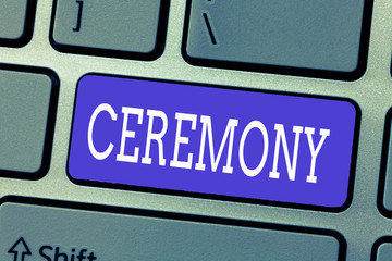Handwriting text Ceremony. Concept meaning formal religious or public occasion especially...