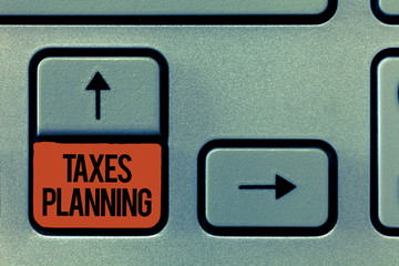 Handwriting text Taxes Planning. Concept meaning Analysis of a financial situation Ensure tax efficiency.