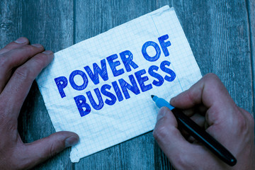 Text sign showing Power Of Business. Conceptual photo The ability to influence peers for attaining...