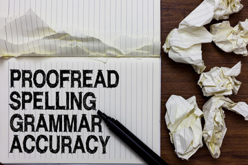 Handwriting text writing Proofread Spelling Grammar Accuracy. Concept meaning Grammatically correct Avoid mistakes Marker over notebook crumpled papers ripped pages several tries mistakes