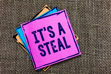 Handwriting text It s is A Steal. Concept meaning Getting confidential informations Cyber breaching...