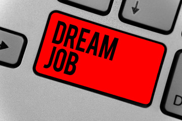 Text sign showing Dream Job. Conceptual photo An act that is paid of by salary and giving you...