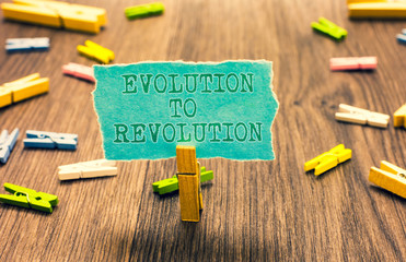 Word writing text Evolution To Revolution. Business concept for adapting to way of living for...