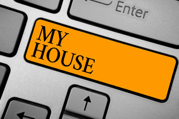 Text sign showing My House. Conceptual photo A place or building where i live with the people whom...