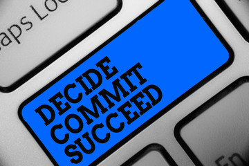 Word writing text Decide Commit Succeed. Business concept for achieving goal comes in three steps...