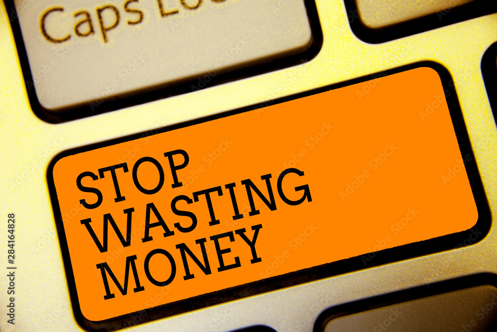 Poster conceptual hand writing showing stop wasting money. business photo text organizing management schedu