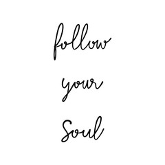 Follow your soul hand lettering on white background