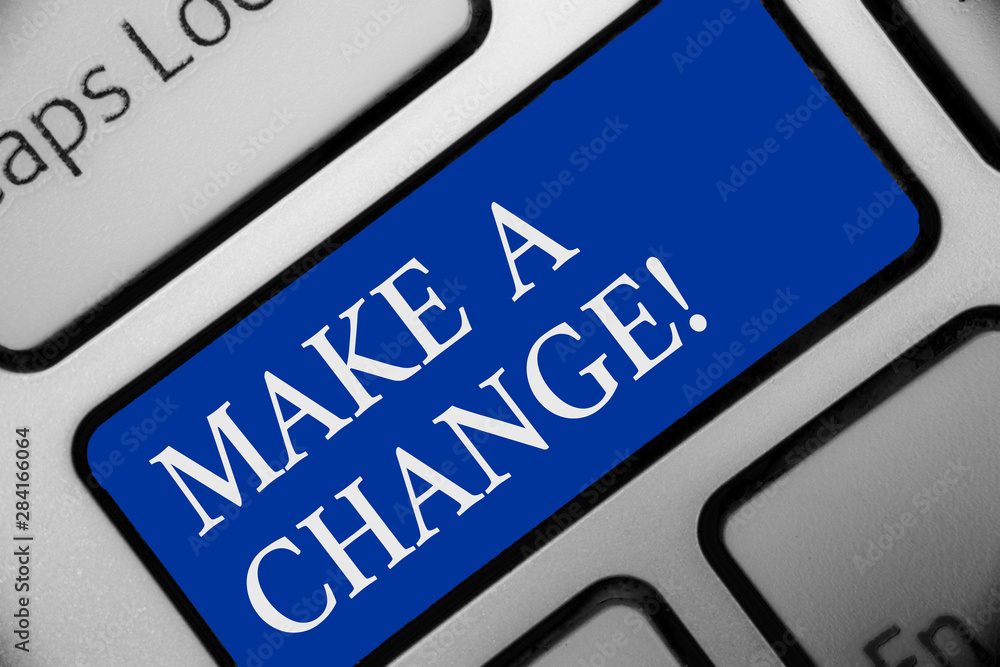 Poster text sign showing make a change. conceptual photo try new thing evolve evolution improvement growth 