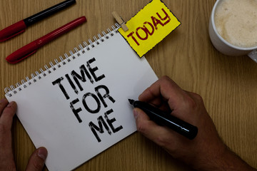 Handwriting text writing Time For Me. Concept meaning I will take a moment to be with myself Meditate Relax Happiness Man holding marker notebook clothespin reminder wooden table cup coffee