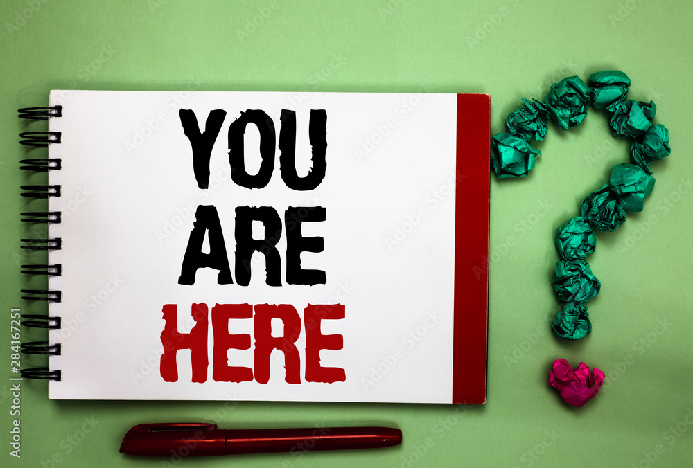 Poster writing note showing you are here. business photo showcasing this is your location reference point g