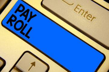 Handwriting text writing Pay Roll. Concept meaning Amount of wages and salaries paid by a company to its employees Keyboard blue key Intention create computer computing reflection document