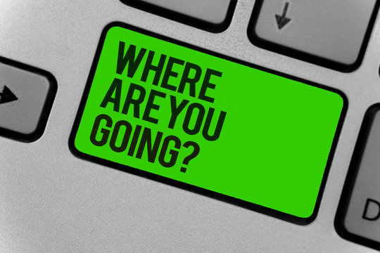 Conceptual hand writing showing Where Are You Going question. Business photo showcasing asking someone where he is heading to Computer program keyboard typing office work input device