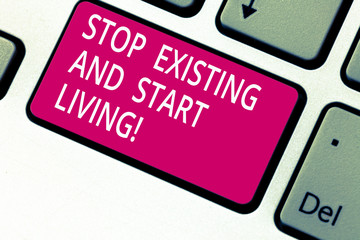 Handwriting text Stop Existing And Start Living. Concept meaning Enjoy have more leisure family...
