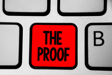 Writing note showing The Proof. Business photo showcasing Evidence by nature of any actions or...