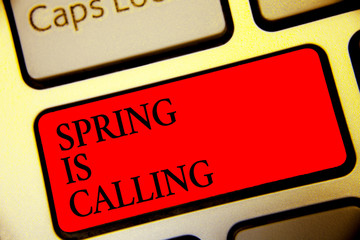 Conceptual hand writing showing Spring Is Calling. Business photo text Time for flowers March...