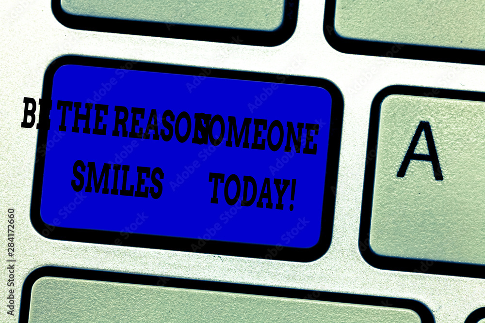 Poster word writing text be the reason someone smiles today. business concept for make somebody happy give 