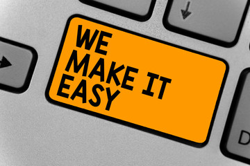 Word writing text We Make It Easy. Business concept for Offering solutions alternatives make an easier job ideas Keyboard orange key Intention create computer computing reflection document