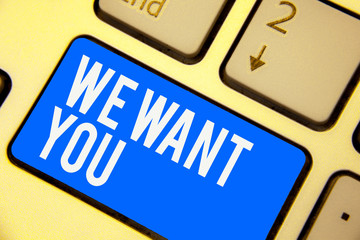 Text sign showing We Want You. Conceptual photo Company wants to hire Vacancy Looking for talents Job employment Keyboard blue key Intention create computer computing reflection document