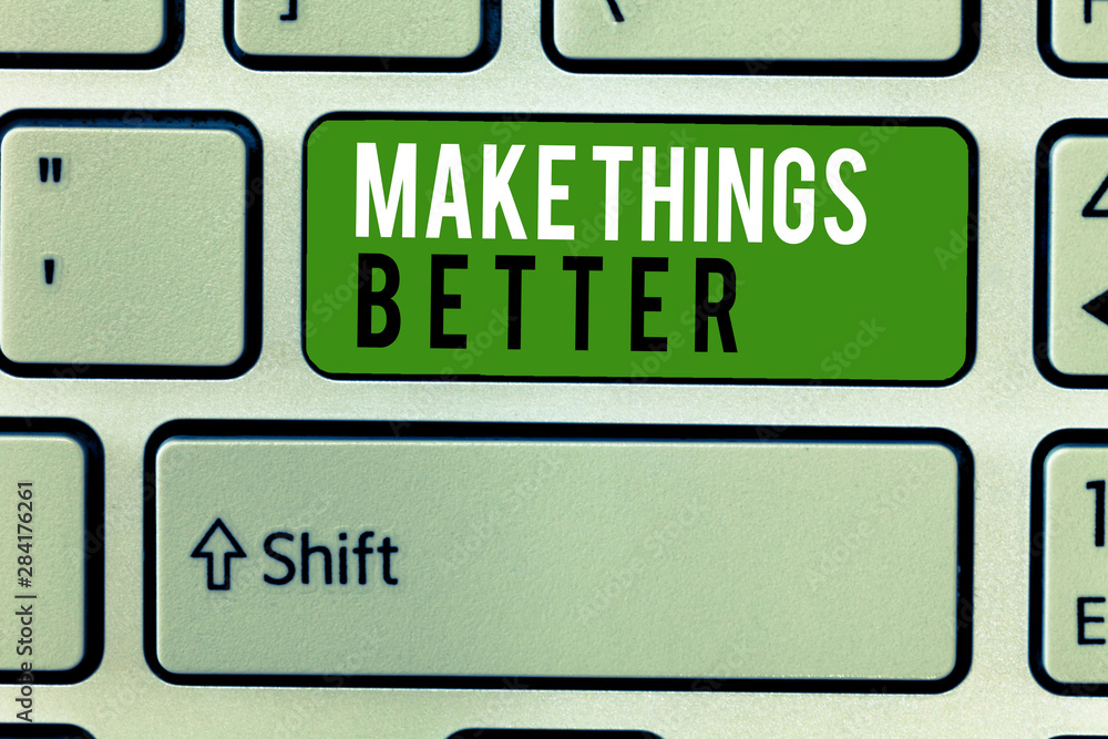 Poster writing note showing make things better. business photo showcasing do something to improve oneself b