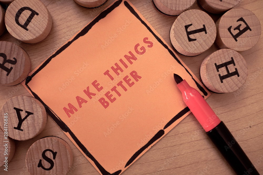 Poster text sign showing make things better. conceptual photo do something to improve oneself be the change