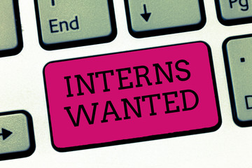 Conceptual hand writing showing Interns Wanted. Business photo showcasing Looking for on the job trainee Part time Working student.