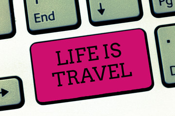 Conceptual hand writing showing Life Is Travel. Business photo showcasing Exposure to the diversity Tourism Promoting Landmarks.