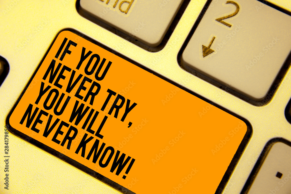 Poster handwriting text writing if you never try, you will never know. concept meaning inspiration to make 