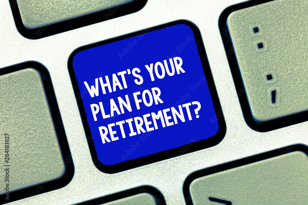 Poster conceptual hand writing showing what s is your plan for retirementquestion. business photo showcasin