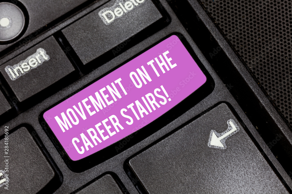 Poster conceptual hand writing showing movement on the career stairs. business photo showcasing job success