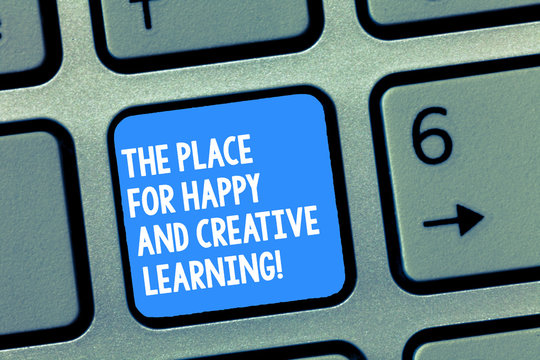 Handwriting text writing The Place For Happy And Creative Learning. Concept meaning Good school new education ideas Keyboard key Intention to create computer message, pressing keypad idea