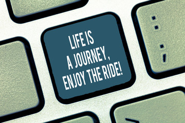 Text sign showing Life Is A Journey Enjoy The Ride. Conceptual photo Enjoying things that happen...