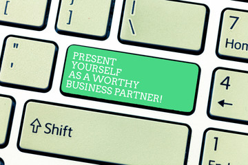 Word writing text Present Yourself As A Worthy Business Partner. Business concept for Good...