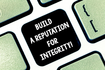 Conceptual hand writing showing Build A Reputation For Integrity. Business photo text Obtain good...
