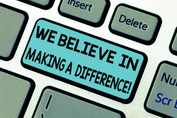 Handwriting text We Believe In Making A Difference. Concept meaning selfconfidence that can be...