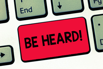 Text sign showing Be Heard. Conceptual photo perceive with ear sounds that made by someone or something Keyboard key Intention to create computer message, pressing keypad idea