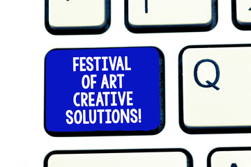 Conceptual hand writing showing Festival Of Art Creative Solutions. Business photo showcasing Creativity innovative ideas inventions Keyboard Intention to create computer message keypad idea