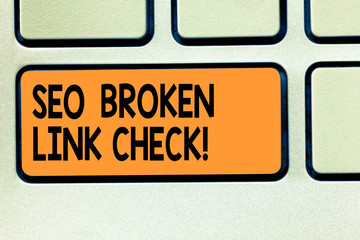 Fototapeta premium Conceptual hand writing showing Seo Broken Link Check. Business photo showcasing Search engine optimization error in website links Keyboard key Intention to create computer message idea