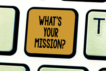 Conceptual hand writing showing What S Is Your Missionquestion. Business photo showcasing Very reason for existence Meaning of life Keyboard key Intention to create computer message idea