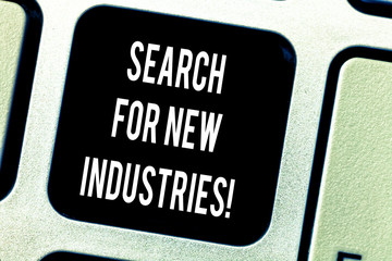 Writing note showing Search For New Industries. Business photo showcasing Researching to find other business models Keyboard key Intention to create computer message pressing keypad idea