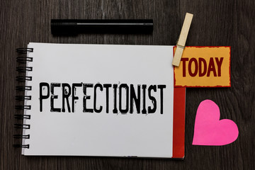 Word writing text Perfectionist. Business concept for Person who wants everything to be perfect...