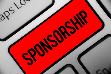 Handwriting text writing Sponsorship. Concept meaning Person or company giving financial material...