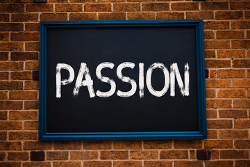 Obraz premium Conceptual hand writing showing Passion. Business photo showcasing Strong and uncontrollable emotion Powerful feeling Sexual attraction Framed hang black board study class brick wall background