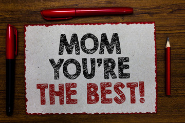 Text sign showing Mom You re are The Best. Conceptual photo Appreciation for your mother love...