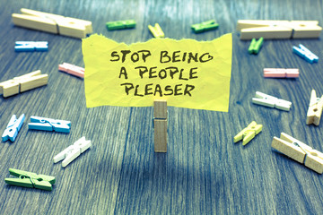 Handwriting text Stop Being A People Pleaser. Concept meaning Do what you like not things other...